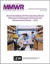Thumbnail image of MMWR: Recommendations for the Laboratory-Based Detection of Chlamydia trachomatis and Neisseria gonorrhoeae – 2014 