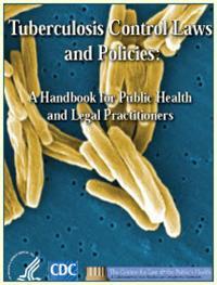 Thumbnail image of Tuberculosis Control Laws and Policies: A Handbook for Public Health and Legal Practitioners 