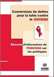 Thumbnail image of Conversions de Dettes Pour la Lutte Contre le VIH/SIDA:Resume d'Information de l'ONUSIDA sur les Politiques 