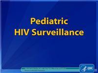 Thumbnail image of Pediatric HIV Surveillance (through 2011) 
