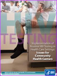 Thumbnail image of Implementation of Routine HIV Testing in Health Care Settings: Issues for Community Health Centers 