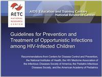 Thumbnail image of Guidelines for Prevention and Treatment of Opportunistic Infections among HIV-Infected Children 