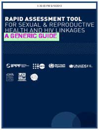 Thumbnail image of Rapid Assessment Tool for Sexual & Reproductive Health and HIV Linkages: A Generic Guide 