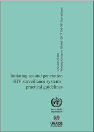 Thumbnail image of Initiating Second Generation HIV Surveillance Systems: Practical Guidelines 