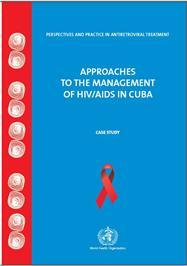Thumbnail image of Perspectives and Practice in Antiretroviral Treatment: Approaches to the Management of HIV/AIDS in Cuba: Case Study 