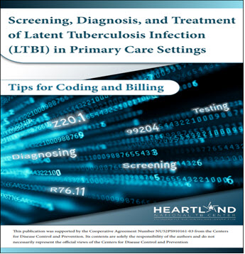 Tips for Coding and Billing - Screening, Diagnosis, and Treatment of Latent Tuberculosis Infection (LTBI) in Primary Care Settings. Go to booklet.