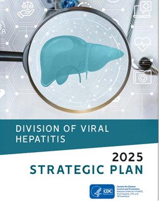 CDC's Division of Viral Hepatitis 2025 Strategic Plan. Go to report. 