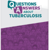 Questions and Answers About Tuberculosis. Go to booklet