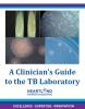  A Clinician's Guide to the TB Laboratory 