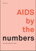 Go to AIDS by the numbers: AIDS Is Not Over, But it Can Be-Brochure.