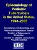  Epidemiology of Pediatric Tuberculosis in the United States, 1993-2006 