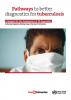  Pathways to Better Diagnostics for Tuberculosis: A Blueprint for the Development of TB Diagnostics 