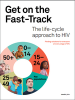 Go to Get on the Fast-Track: The life-cycle approach to HIV: Finding solutions for everyone at every stage of life-Report.