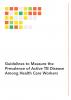  Guidelines to Measure the Prevalence of Active TB Disease Among Health Care Workers 