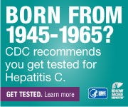 Born from 1945-1965? CDC recommends you get tested for Hepatitis C. Born from 1945-1965? CDC recommends you get tested for Hepatitis C.
